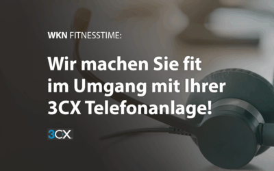 WKN Fitnesstime: Fit im Umgang mit der 3CX