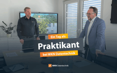 Ein Tag als „Praktikant“ bei WKN Datentechnik